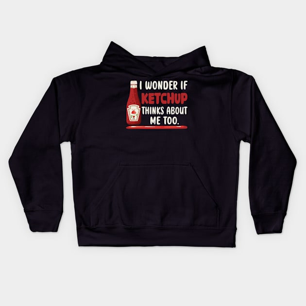 I wonder if KETCHUP thinks about me too Kids Hoodie by David Brown